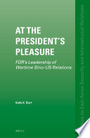 At the president's pleasure : FDR's leadership of wartime Sino-US relations