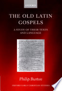 The Old Latin Gospels : a study of their texts and language