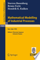 Mathematical Modelling of Industrial Processes Lectures given at the 3rd Session of the Centro Internazionale Matematico Estivo (C.I.M.E.) held in Bari, Italy, Sept. 24-29, 1990