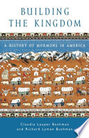 Building the kingdom : a history of Mormons in America