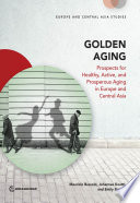 Golden aging : prospects for healthy, active, and prosperous aging in Europe and Central Asia