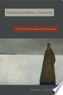 Embodiment, relation, community : a continental philosophy of communication