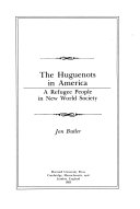 The Huguenots in America : a refugee people in new world society