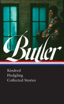 Octavia E. Butler : Kindred, Fledgling, collected stories