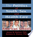 The Politics of Youth, Sex, and Health Care in American Schools