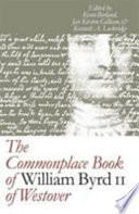 The commonplace book of William Byrd II of Westover