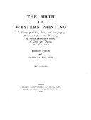 The birth of western painting : a history of colour, form, and iconography ...