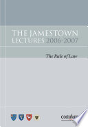 The Jamestown Lectures 2006-2007 : the Rule of Law.
