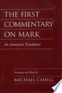 The First Commentary on Mark : an Annotated Translation.