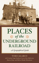 Places of the Underground Railroad : a geographical guide