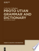 Proto Utian grammar and dictionary : with notes on Yokuts
