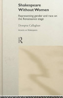 Shakespeare without women : representing gender and race on the Renaissance stage