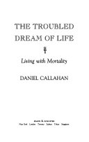 The troubled dream of life : living with mortality