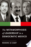 The metamorphosis of leadership in a democratic Mexico