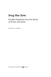 Drug war zone : frontline dispatches from the streets of El Paso and Juárez