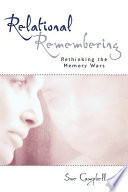 Relational remembering : rethinking the memory wars