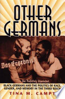 Other Germans : Black Germans and the politics of race, gender, and memory in the Third Reich