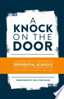 A Knock on the Door : the Essential History of Residential Schools from the Truth and Reconciliation Commission of Canada, Edited and Abridged.