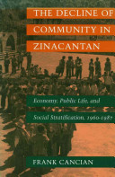 The decline of community in Zinacantán : economy, public life, and social stratification, 1960-1987