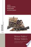 Weimar Publics/Weimar Subjects : Rethinking the Polical Culture of Germany in the 1920s.