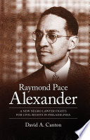 Raymond Pace Alexander : a new Negro lawyer fights for civil rights in Philadelphia