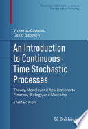 An Introduction to Continuous-Time Stochastic Processes Theory, Models, and Applications to Finance, Biology, and Medicine