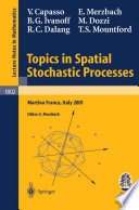 Topics in Spatial Stochastic Processes Lectures given at the C.I.M.E. Summer School held in Martina Franca, Italy, July 1-8, 2001