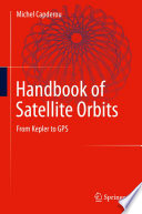 Handbook of Satellite Orbits From Kepler to GPS