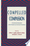 Compelled Compassion Government Intervention in the Treatment of Critically Ill Newborns