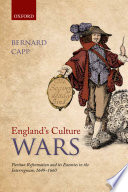 England's culture wars : Puritan Reformation and its enemies in the interregnum, 1649-1660