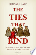 The ties that bind : siblings, family, and society in early modern England