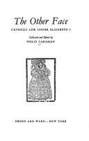 The other face; Catholic life under Elizabeth I.