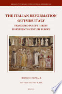 The Italian reformation outside Italy : Francesco Pucci's heresy in sixteenth-century Europe