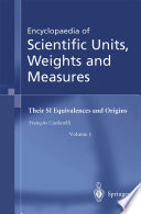 Encyclopaedia of Scientific Units, Weights and Measures Their SI Equivalences and Origins /