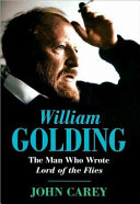 William Golding : the man who wrote Lord of the flies: a life