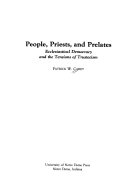 People, priests, and prelates : ecclesiastic democracy and the tensions of trusteeism