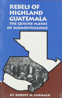 Rebels of highland Guatemala : the Quiche-Mayas of Momostenango