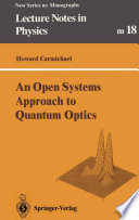 An Open Systems Approach to Quantum Optics Lectures Presented at the Université Libre de Bruxelles, October 28 to November 4, 1991