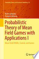Probabilistic Theory of Mean Field Games with Applications I Mean Field FBSDEs, Control, and Games