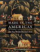 Made in the Americas : the new world discovers Asia