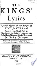 The kings' lyrics; lyrical poems of the reigns of King James I and King Charles I;