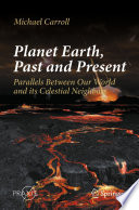 Planet Earth, past and present : parallels between our world and its celestial neighbors