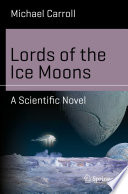 Lords of the Ice Moons A Scientific Novel