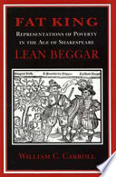 Fat king, lean beggar : representations of poverty in the age of Shakespeare