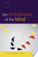The architecture of the mind : massive modularity and the flexibility of thought