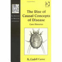 The rise of causal concepts of disease : case histories /