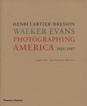 Henri Cartier-Bresson, Walker Evans : photographing America 1929-1947