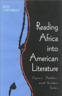 Reading Africa into American literature : epics, fables, and gothic tales