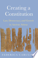 Creating a constitution : law, democracy, and growth in ancient athens