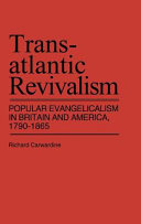 Transatlantic revivalism : popular evangelicalism in Britain and America, 1790-1865